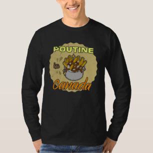Poutine french fries canada food potato quebec fas T-Shirt