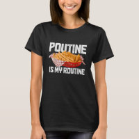 Poutine Is My Routine Canadian Food Canada Pride