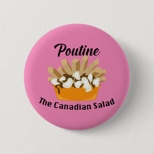 Poutine, The Canadian Salad - Round Button