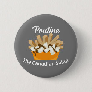 Poutine, The Canadian Salad - Round Button