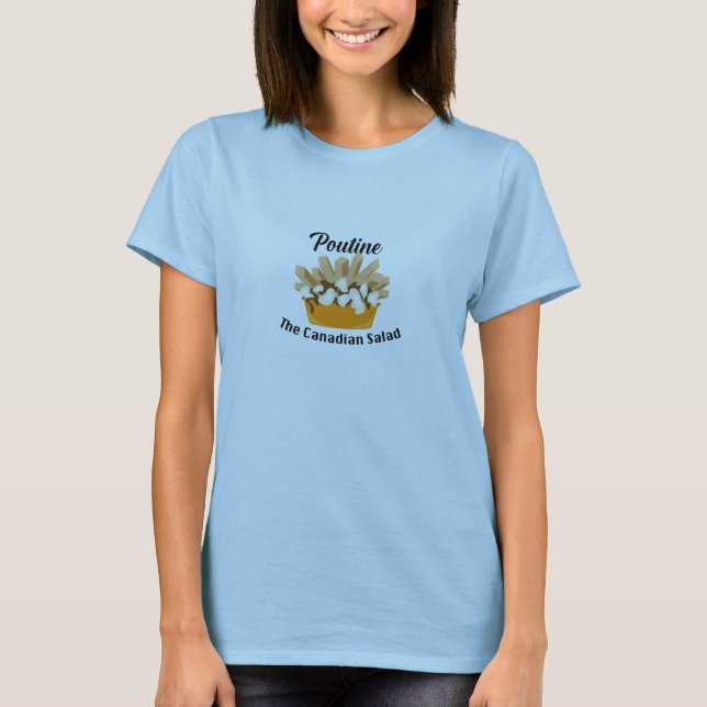 Poutine, The Canadian Salad - Women's Basic T-Shir T-Shirt (Front)