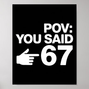 Pov You Said 67 Funny Pointing Hand Typography Des Poster