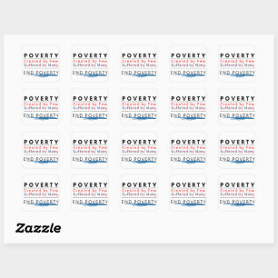 POVERTY: Created by Few, Suffered by Many Square Sticker