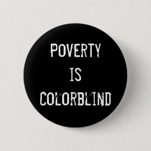 "Poverty Is Colorblind" Button