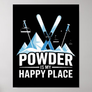 Powder Is My Happy Place Skiing Snowboard Poster