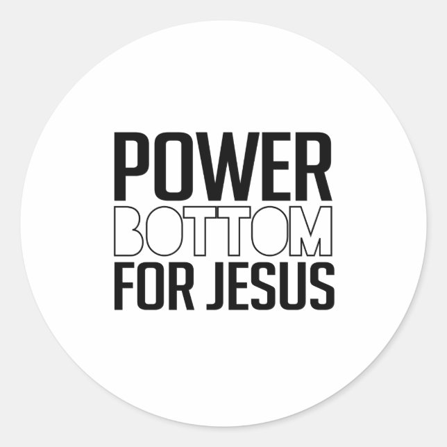 Power Bottom for Jesus Classic Round Sticker (Front)