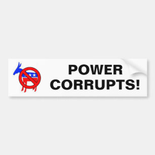 POWER, CORRUPTS! BUMPER STICKER