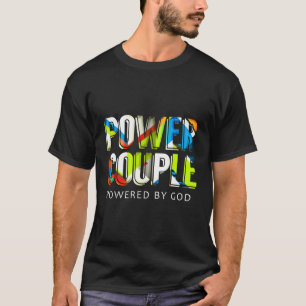 Power Couple Powered By God Christian Couple T-Shirt