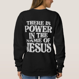 Power in Jesus Name Christian Quote Sweatshirt