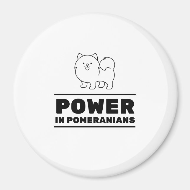 Power in pomeranians magnet (Front)