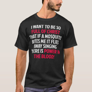 Power in the Blood Mosquito  I Funny Worship Music T-Shirt