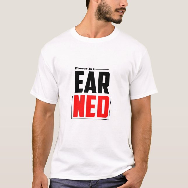 Power Is Earned - Gym T-Shirt (Front)