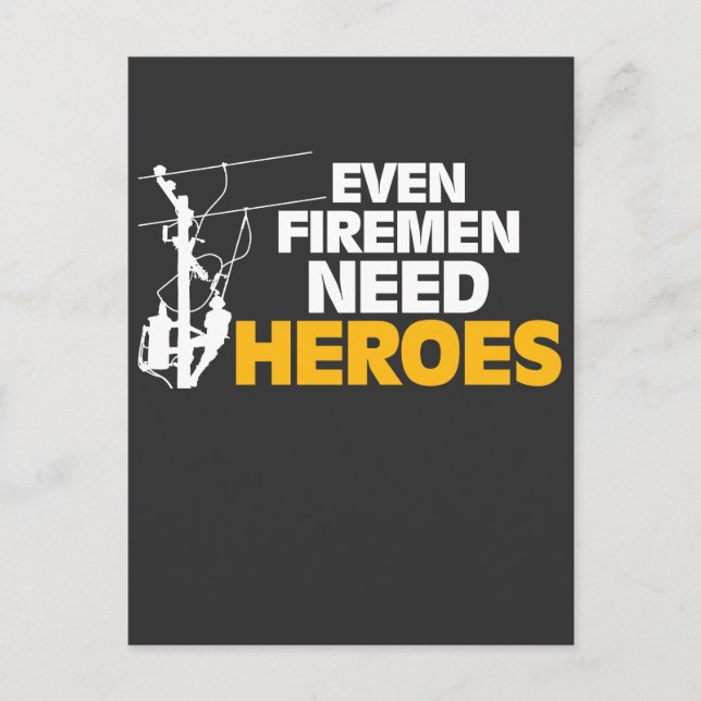 Power Lineman Gift Funny Even Firemen Need Heroes Postcard (Front)