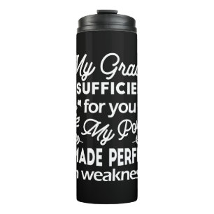 Power Made Perfect In Weakness  2 Corinthians 12:9 Thermal Tumbler