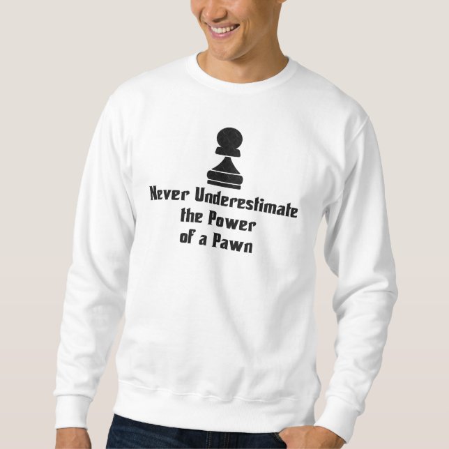 Power of a Pawn Sweatshirt (Front)
