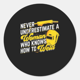 Power Of A Woman Who Knows How To Weld Classic Round Sticker