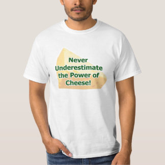 Power of cheese T-Shirt