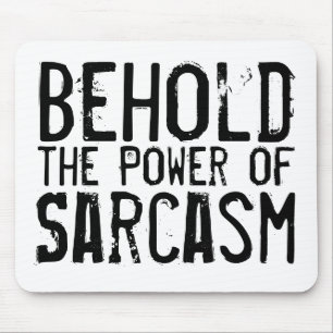 Power of Sarcasm Mouse Pad