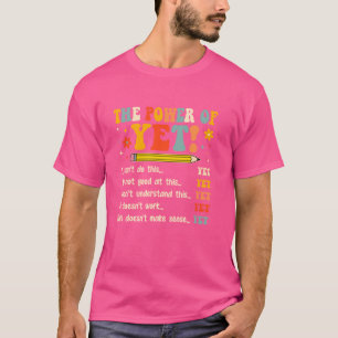 Power Of Yet Inspirational Growth Mindset Teacher T-Shirt