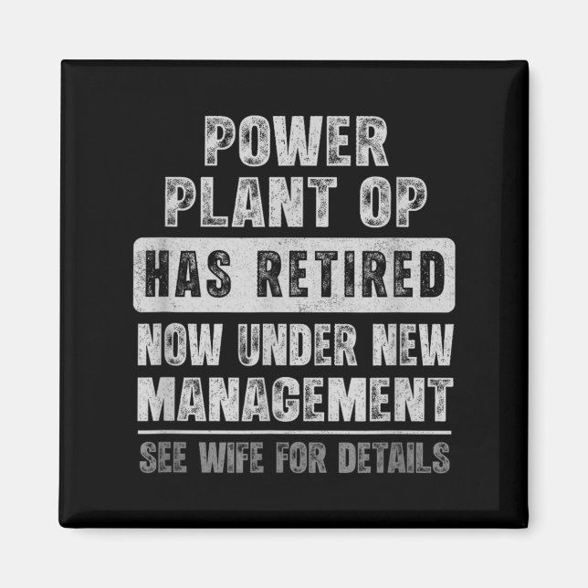 Power Plant Op Has Retired Under New Management Magnet (Front)