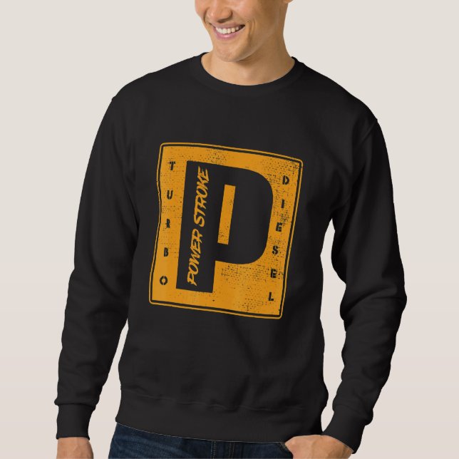 Power Stroke Roll Coal Turbo Diesels Powers Diesel Sweatshirt (Front)
