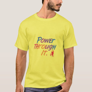 Power through it T-Shirt