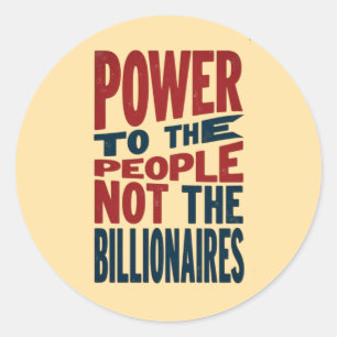 Power to the People, Not the Rich - Protest Slogan Classic Round Sticker