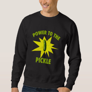 Power To The Pickle Pickles  Cucumber  Brine Vegan Sweatshirt
