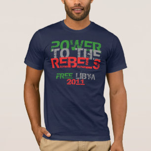 POWER TO THE REBELS FREE LIBYA 2011 T-Shirt