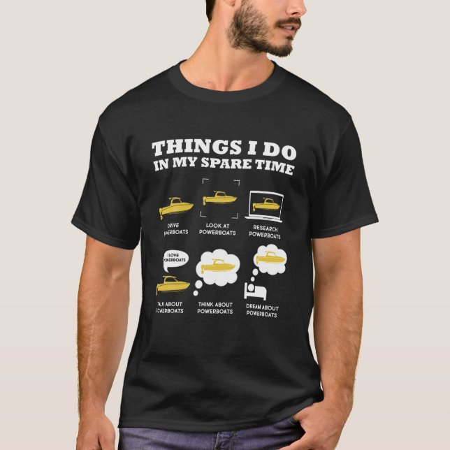 Powerboat Things I Do In My Spare Time Boating Lov T-Shirt (Front)