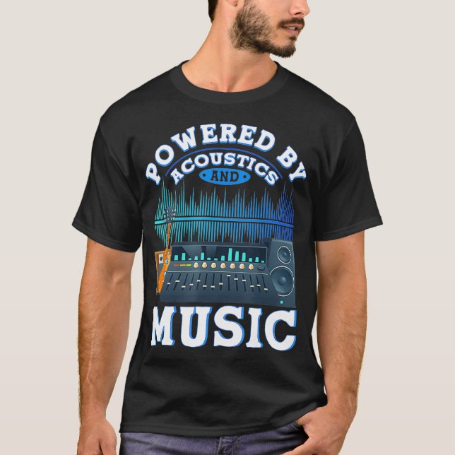 Powered By Acoustics And Music Sound Engineer Gift T-Shirt (Front)