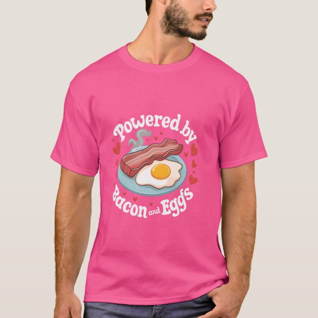 Powered By Bacon And Eggs Fried Egg And Bacon Brea T-Shirt (Front)