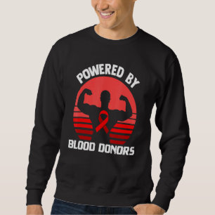 Powered By Blood Donors - Blood Donations Blood Do Sweatshirt