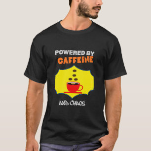 Powered by Caffeine and Chaos   Funny Coffee Lover T-Shirt