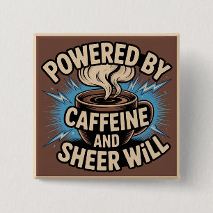 Powered By Caffeine And Sheer Will 15 Cm Square Badge