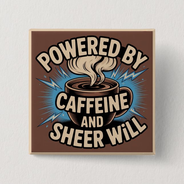 Powered By Caffeine And Sheer Will 15 Cm Square Badge (Front)
