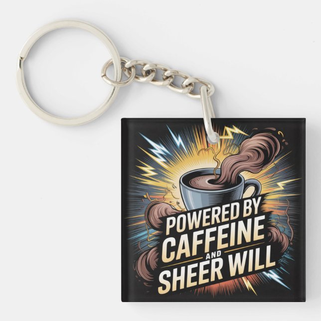 Powered By Caffeine And Sheer Will Key Ring (Front)