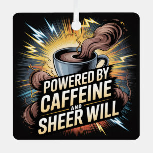 Powered By Caffeine And Sheer Will Metal Tree Decoration