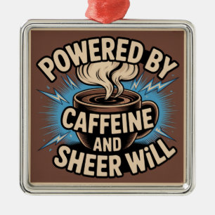 Powered By Caffeine And Sheer Will Metal Tree Decoration