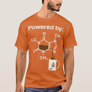 Powered By Caffeine Coffee Drinker Science Addict  T-Shirt