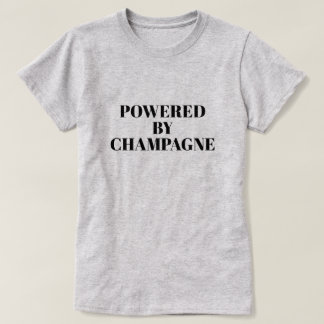 POWERED BY CHAMPAGNE T-Shirt