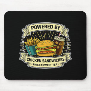 Powered By Chicken Sandwiches Fries And Sweet Tea Mouse Pad