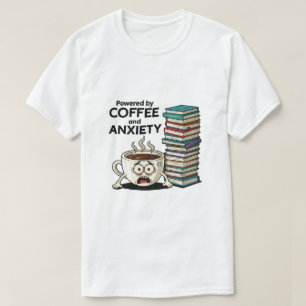 Powered by Coffee and Anxiety Funny Stressed T-Shirt