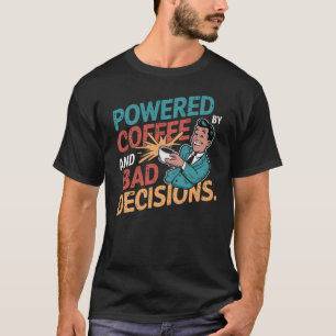 Powered by Coffee and Bad Decisions - Retro Design T-Shirt