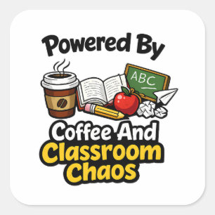 Powered By Coffee And Classroom Chaos Square Sticker