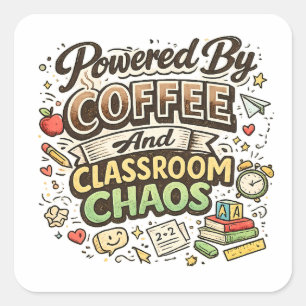 Powered By Coffee And Classroom Chaos – Teacher Square Sticker
