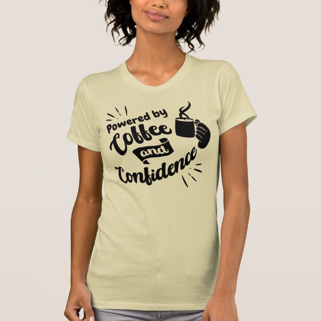 Powered by Coffee and Confidence T-Shirt (Front)