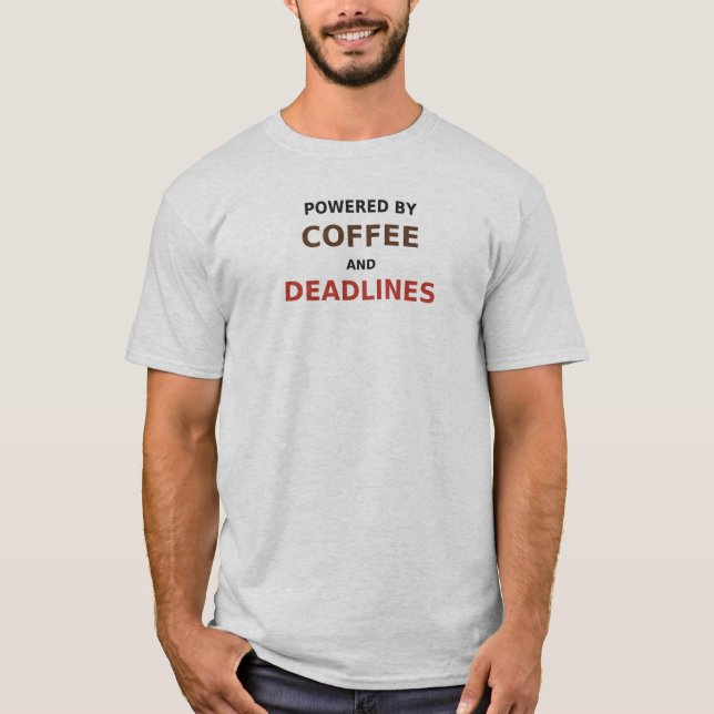 Powered by Coffee and Deadlines Office Humour Tee (Front)