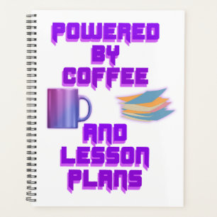 Powered by Coffee and Lesson Plans Planner