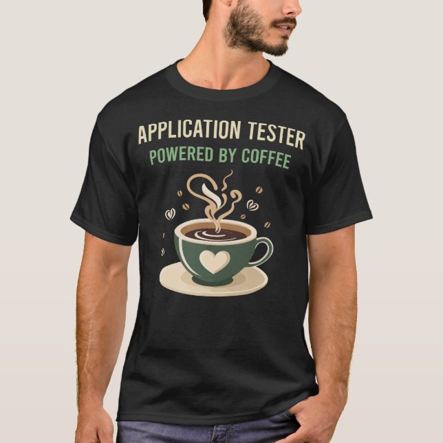 Powered By Coffee Application Tester T-Shirt (Front)